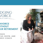 Navigate Divorce After 50 Without Ruining Your Retirement