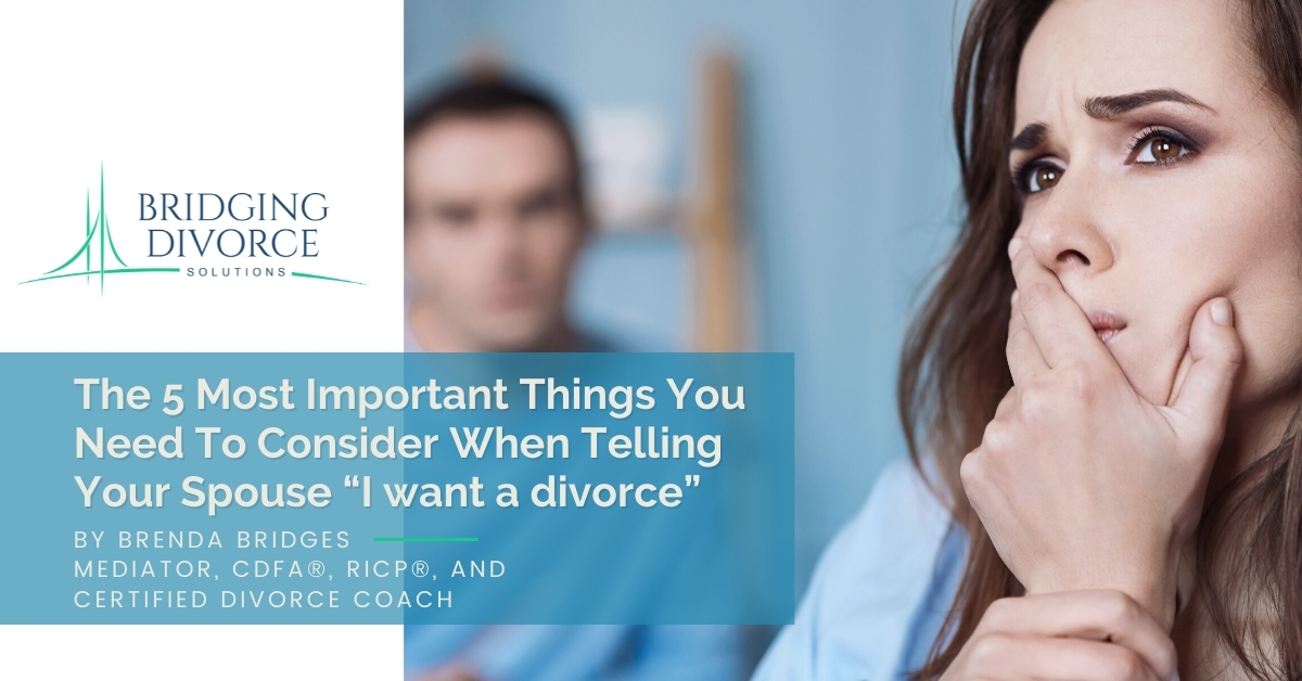 bridging-divorce-solutions-the-5-most-important-things-you-need-to-consider-when-telling-your-spouse-I-want-a-divorce-post-1 - Bridging Divorce Solutions The 5 Most Important Things You Need To Consider When Telling Your Spouse “I want a divorce” | Bridging Divorce Solutions