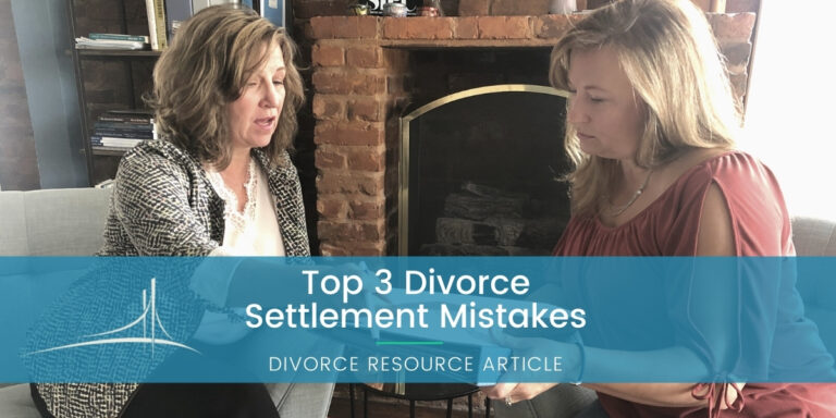 Top 3 Divorce Settlement Mistakes | Bridging Divorce Solutions
