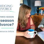 Divorce Season – ‘Tis the season for divorce?