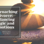 Approaching Divorce: Balancing Logic and Emotions