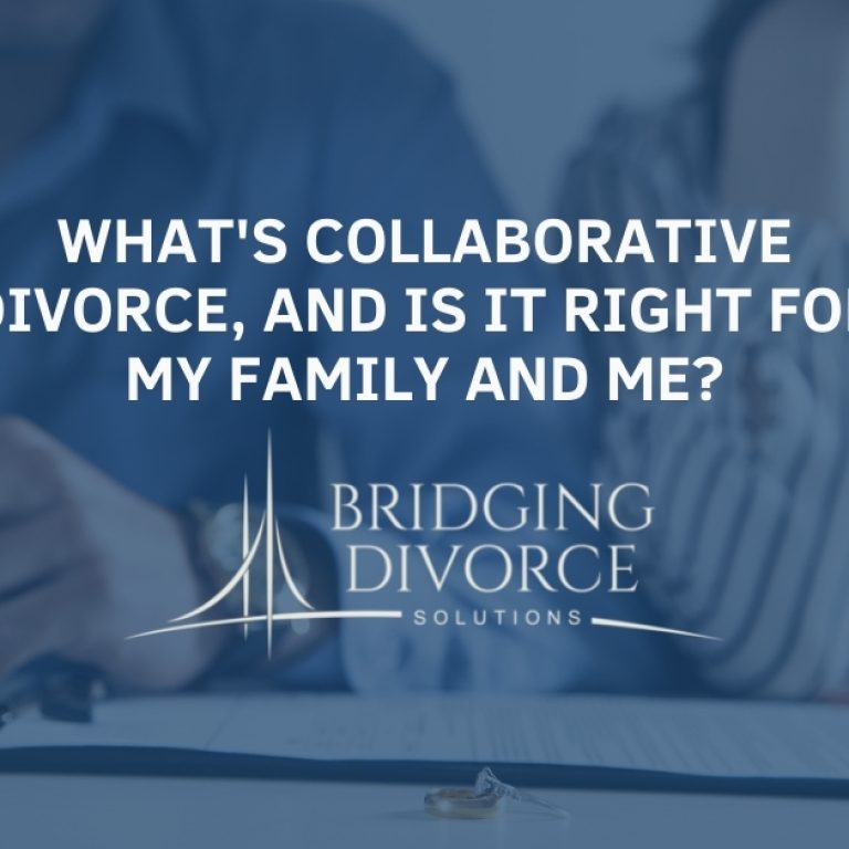 What's collaborative divorce, and is it right for my family and me | Bridging Divorce Solutions